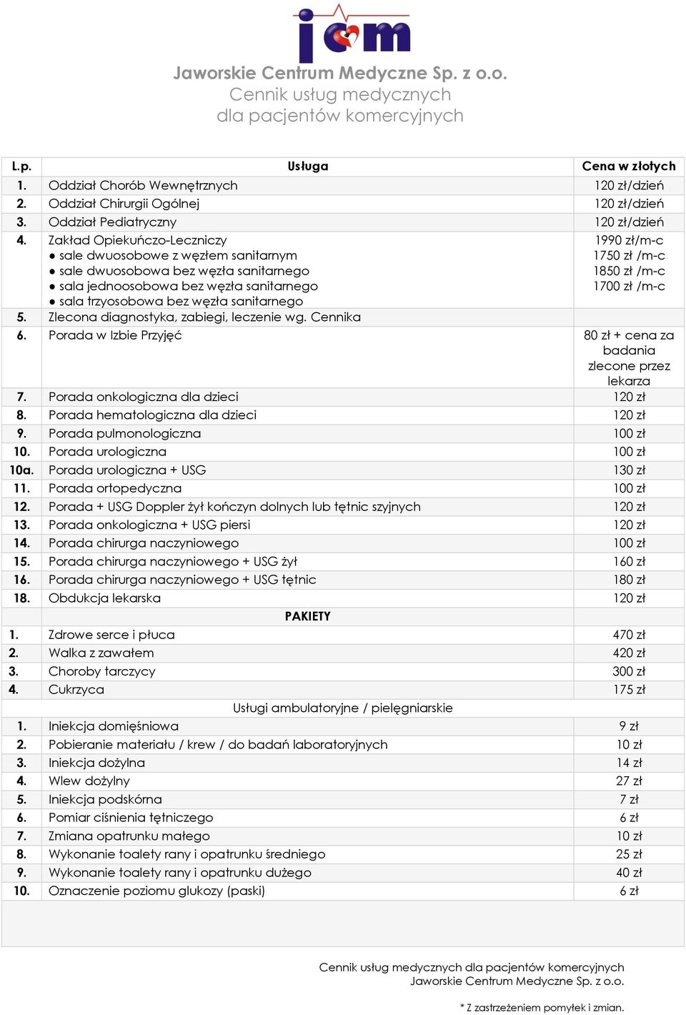 Zakład Opiekuńczo-Leczniczy sale dwuosobowe z węzłem sanitarnym sale dwuosobowa bez węzła sanitarnego sala jednoosobowa bez węzła sanitarnego sala trzyosobowa bez węzła sanitarnego 5.