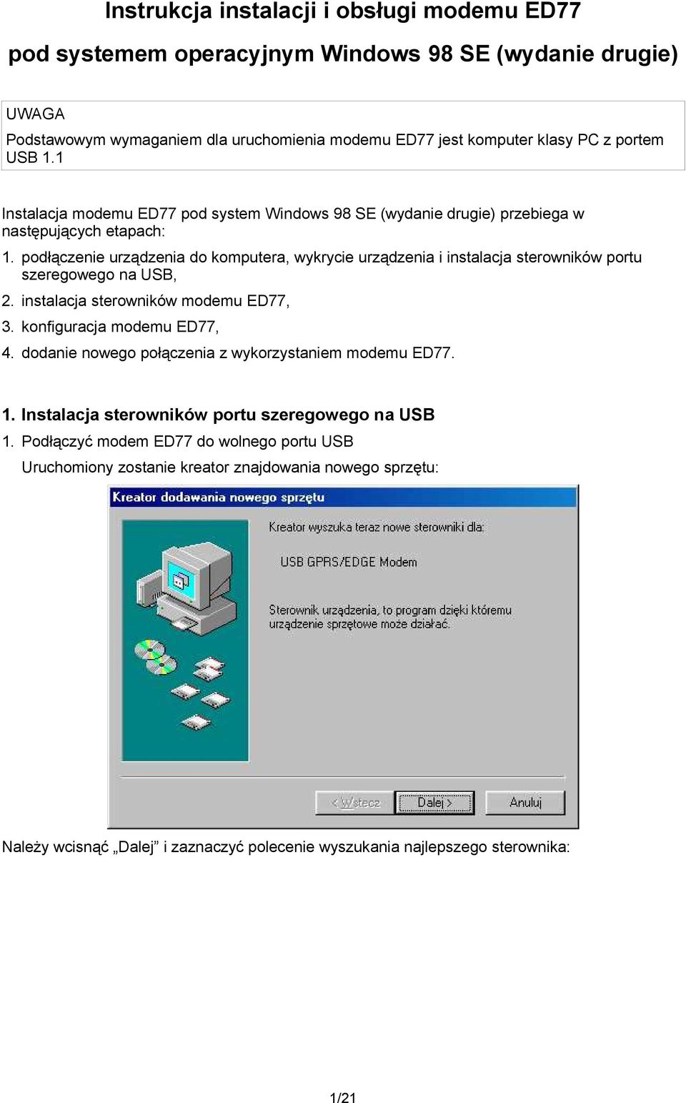 podłączenie urządzenia do komputera, wykrycie urządzenia i instalacja sterowników portu szeregowego na USB, 2. instalacja sterowników modemu ED77, 3. konfiguracja modemu ED77, 4.