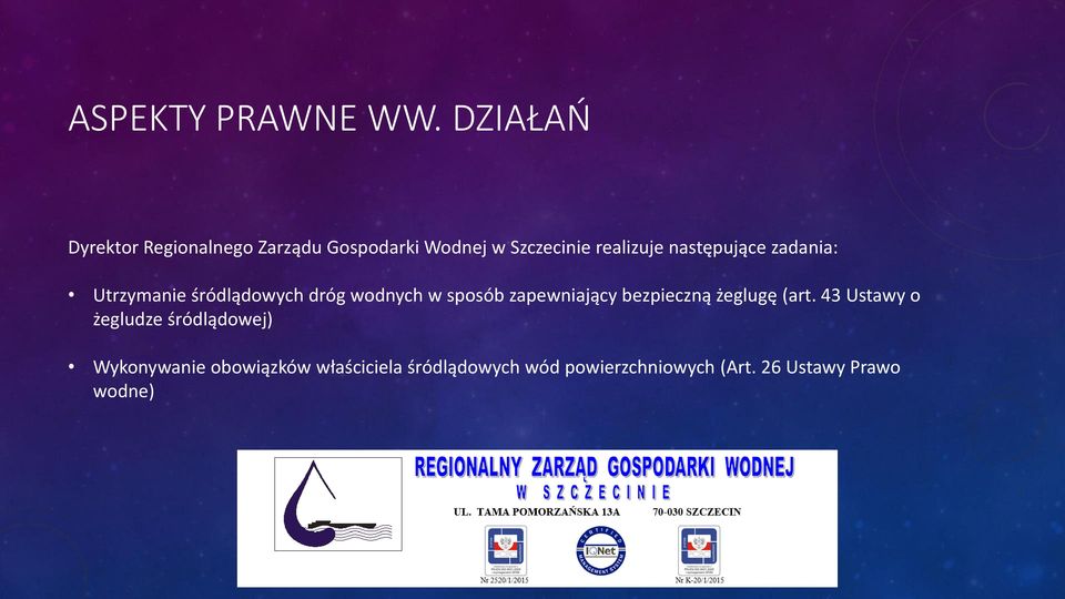 następujące zadania: Utrzymanie śródlądowych dróg wodnych w sposób zapewniający