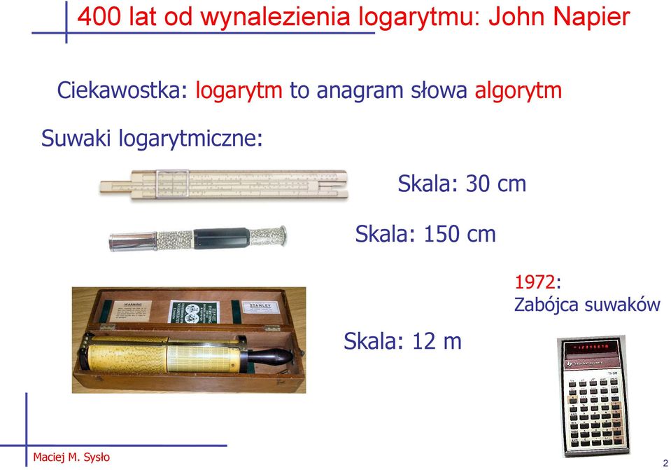 słowa algorytm Suwaki logarytmiczne: Skala: