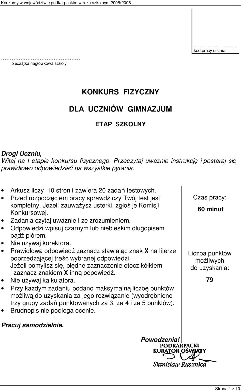 Przeczytaj uważnie intrukcję i potaraj ię prawidłowo odpowiedzieć na wzytkie pytania. Arkuz liczy 10 tron i zawiera 20 zadań tetowyc. Przed rozpoczęcie pracy prawdź czy Twój tet jet kopletny.