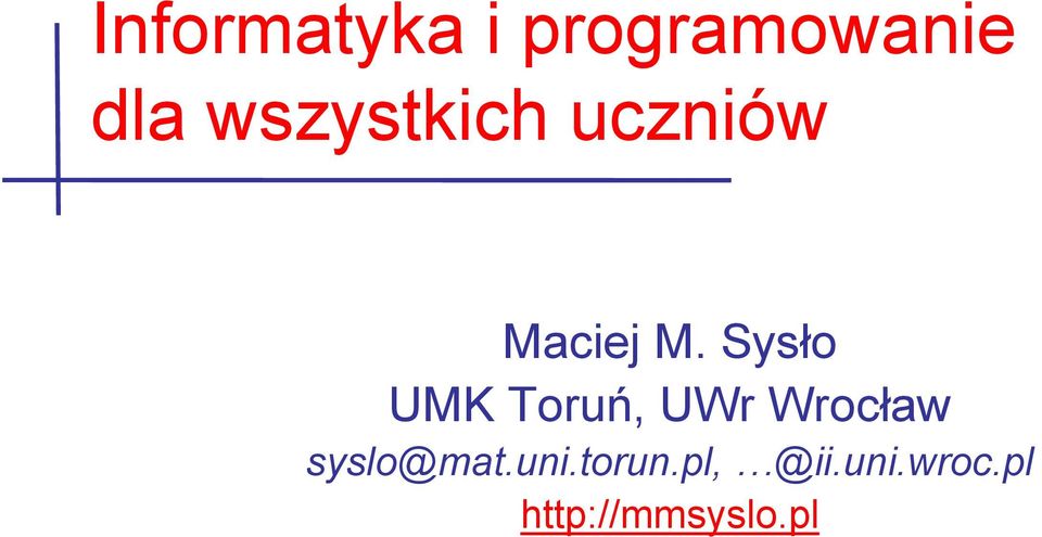 UWr Wrocław syslo@mat.uni.torun.