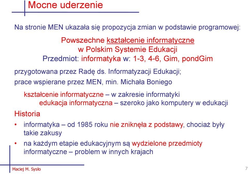 Michała Boniego kształcenie informatyczne w zakresie informatyki edukacja informatyczna szeroko jako komputery w edukacji Historia informatyka od