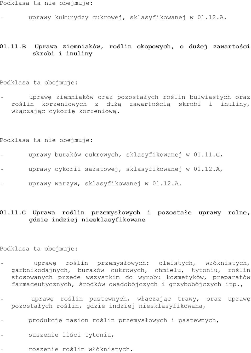 włączając cykorię korzeniową. - uprawy buraków cukrowych, sklasyfikowanej w 01.11.