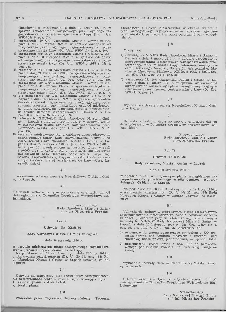 57), 2) zarządzenie N r 5/77 Naczelnika Miasta i Gminy w Ł a pach z dnia 2 marca 1977 r. w sprawie odstępstw od miejscowego planu ogólnego zagospodarowania przestrzennego miasta Łapy (Dz. Urz.
