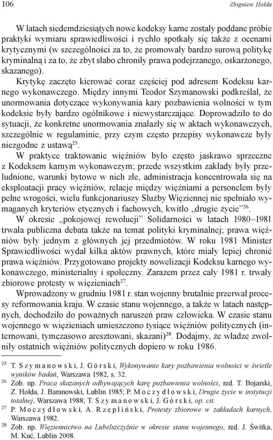 Krytykę zaczęto kierować coraz częściej pod adresem Kodeksu karnego wykonawczego.