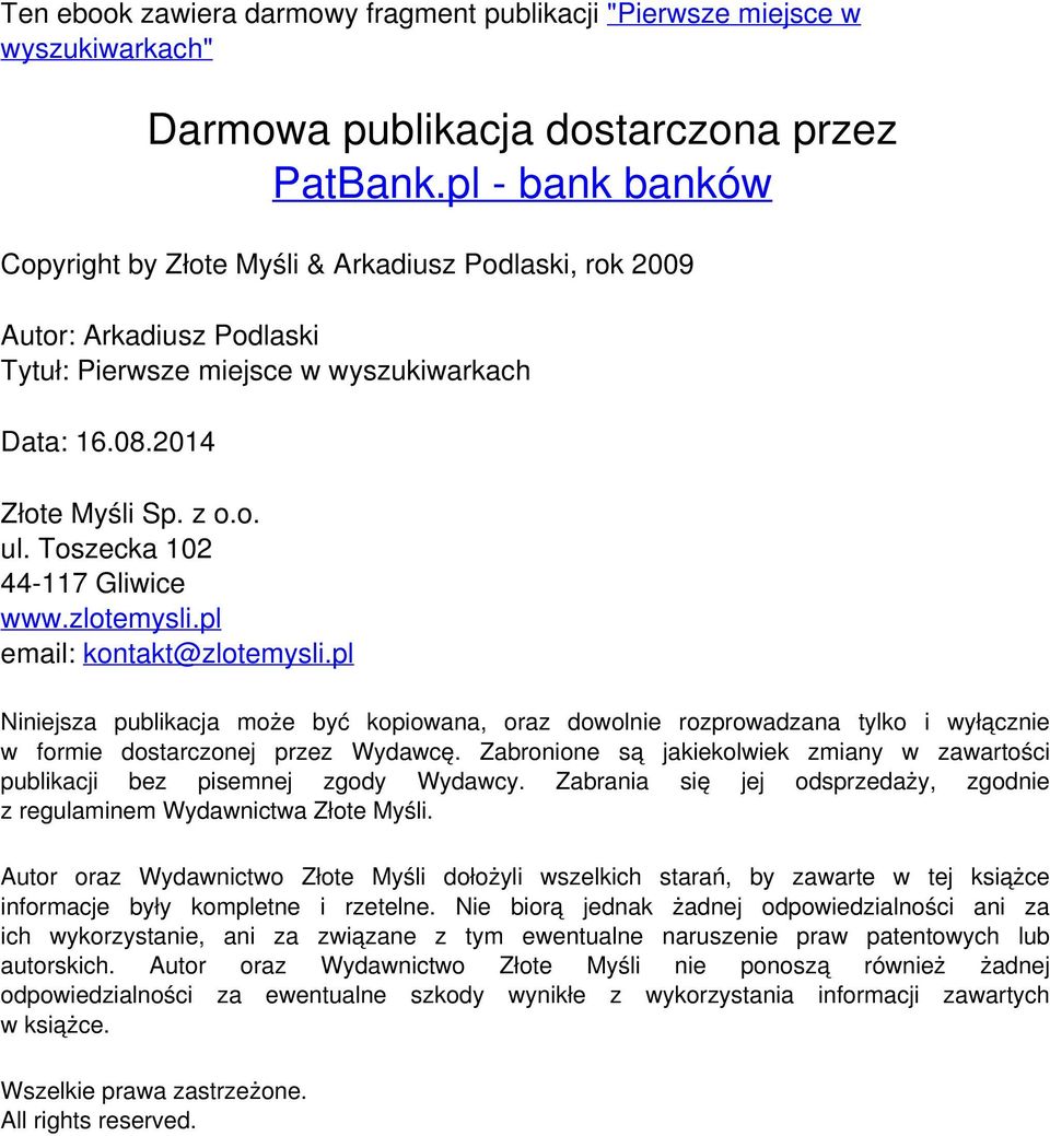 pl email: kontakt@zlotemysli.pl Niniejsza publikacja może być kopiowana, oraz dowolnie rozprowadzana tylko i wyłącznie w formie dostarczonej przez Wydawcę.