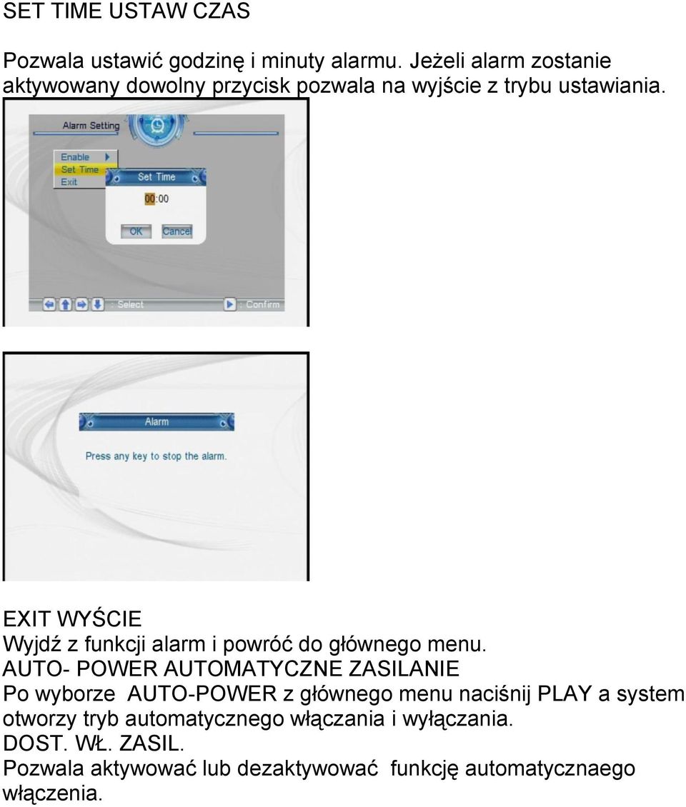 EXIT WYŚCIE Wyjdź z funkcji alarm i powróć do głównego menu.