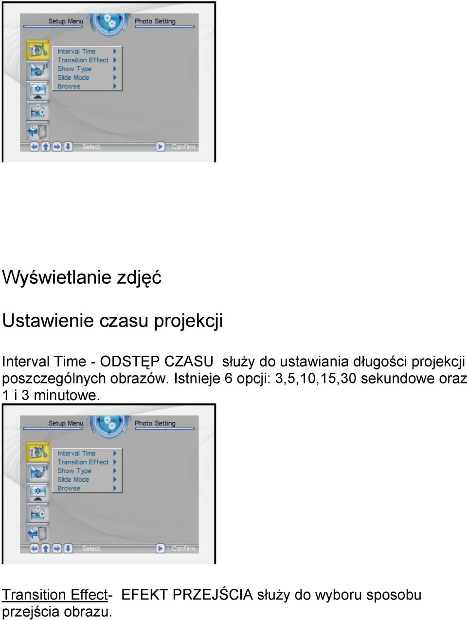 Istnieje 6 opcji: 3,5,10,15,30 sekundowe oraz 1 i 3 minutowe.