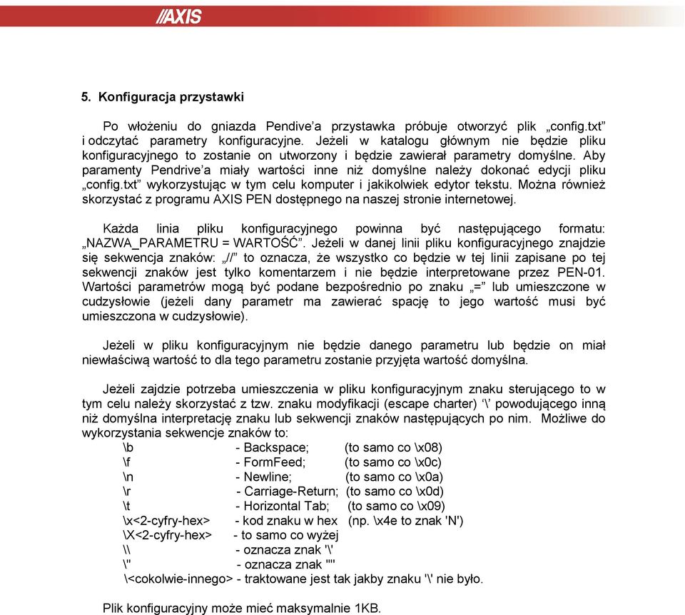 Aby paramenty Pendrive a miały wartości inne niż domyślne należy dokonać edycji pliku config.txt wykorzystując w tym celu komputer i jakikolwiek edytor tekstu.