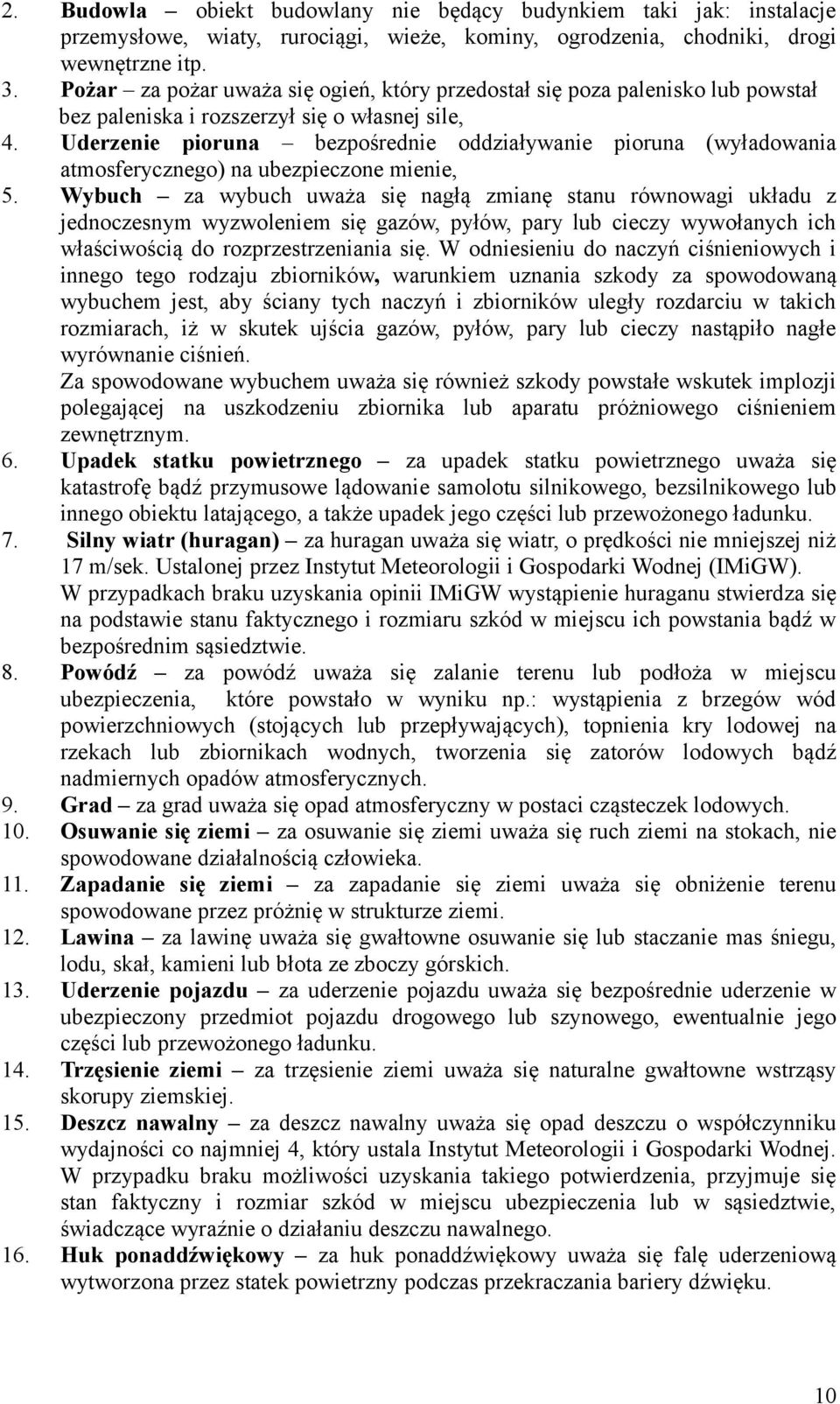 Uderzenie pioruna bezpośrednie oddziaływanie pioruna (wyładowania atmosferycznego) na ubezpieczone mienie, 5.