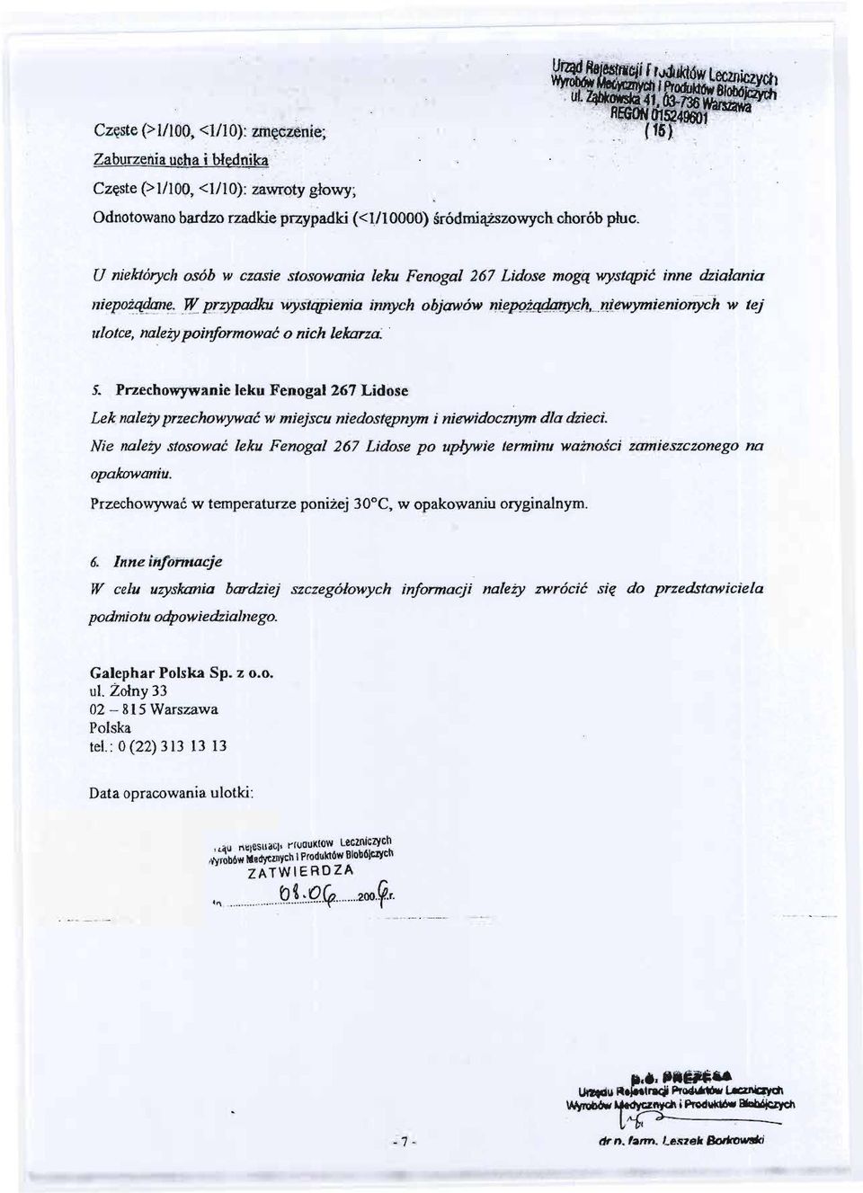 ewymienionych w tej ulotce, nalezy poinformowac o nich lekarza.. s. Przechowywanie leku Fepogal 2~7 Lidose Lek nalezyprzechowywac }Iimiejscu niedostepnym i niewidocmym d/a dzieci.