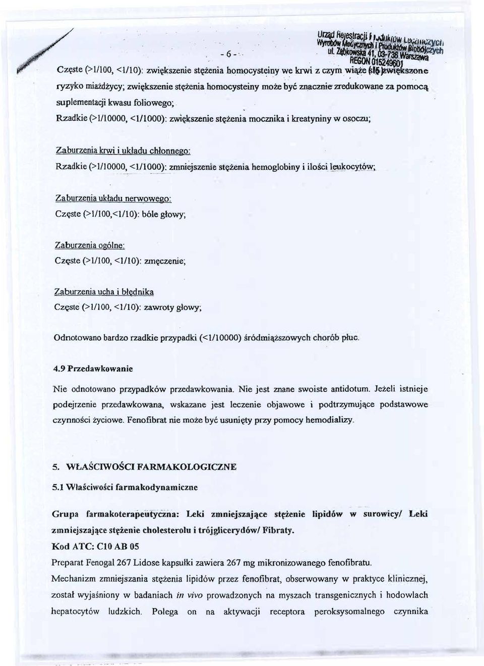 Rzadkie (>1/10000, <1/1000): zwiekszenie stezenia mocznika i kreatyniny w osoczu; Zaburzenia krwi i ukladu chlonnego: Rzadkie (>1/10000, <1/1000): zmniejszenie-stei;eniahemoglobiny i ilosci.~~yt~w;.