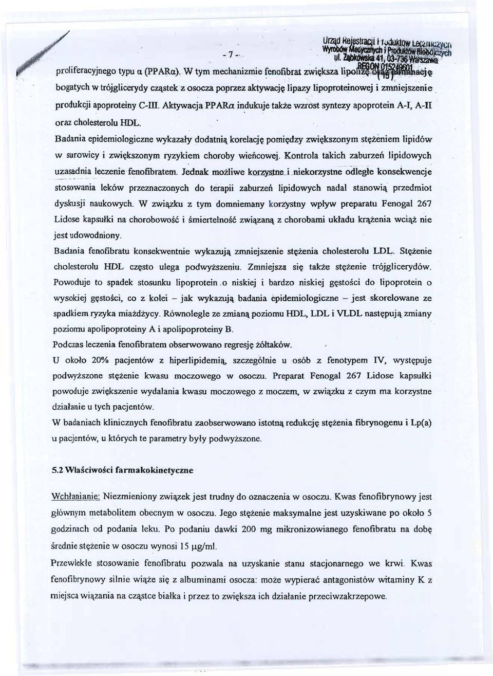 Badania epidemiologicznewykazaly dodatnia korelacje pomiedzy zwiekszonym ~ezeniem lipidów w surowicy i zwiekszonym ryzykiem choroby wiencowej. Kontrola ta:kich zaburzen lipidowych Uz~~~!~!eczeniefenofibratem.