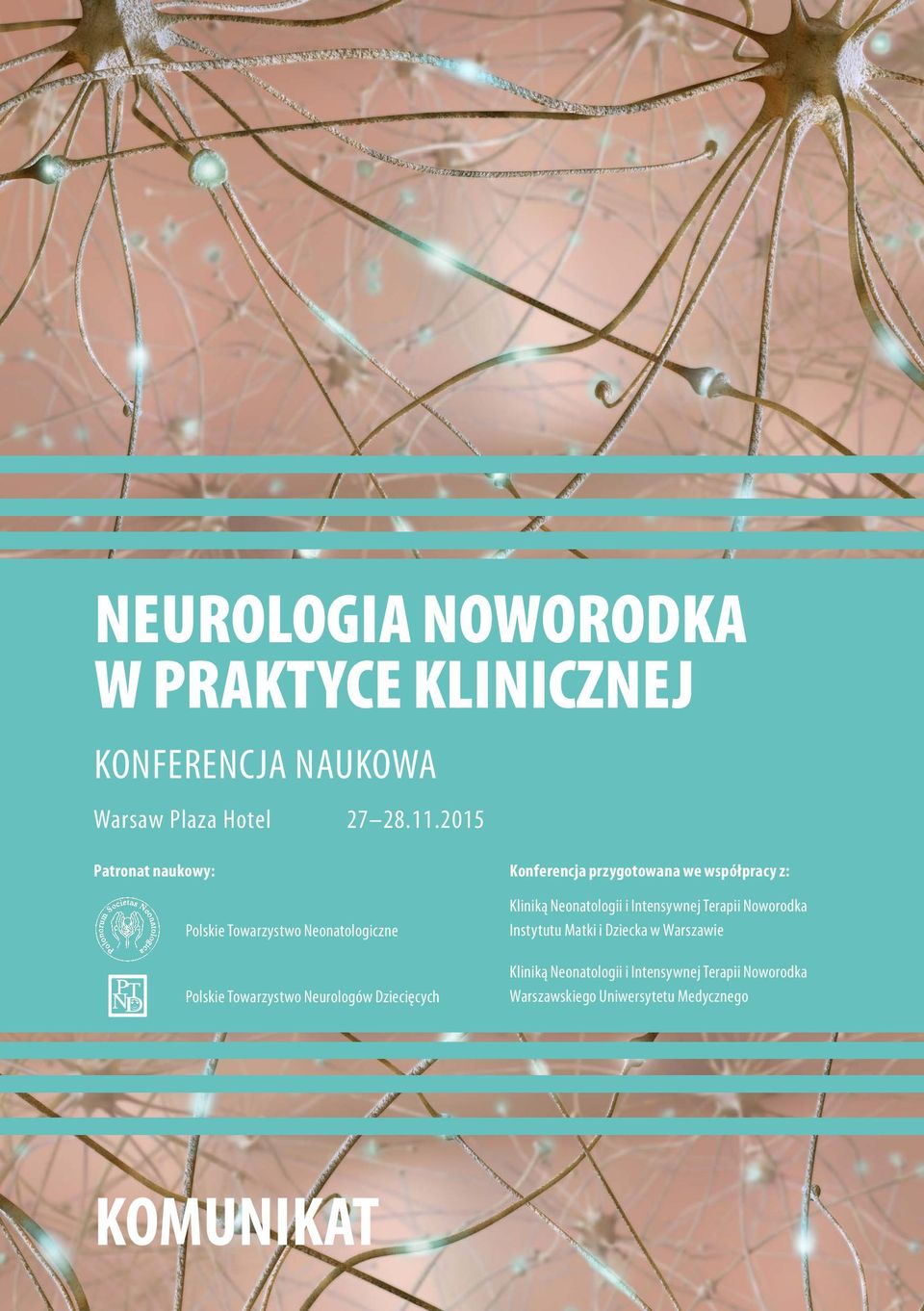 Konferencja przygotowana we współpracy z: Kliniką Neonatologii i Intensywnej Terapii Noworodka Instytutu