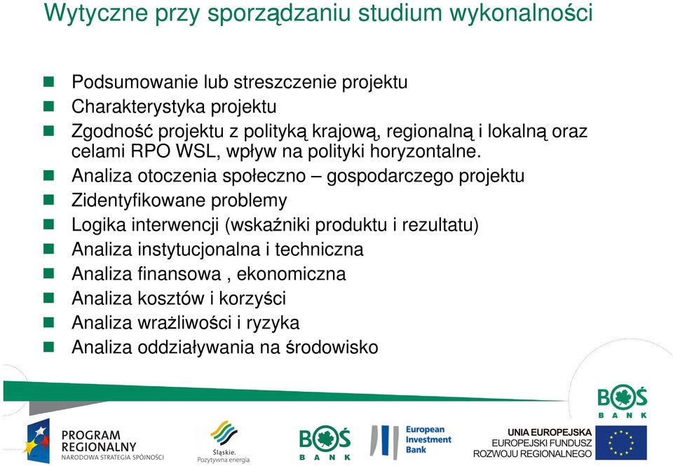 Analiza otoczenia społeczno gospodarczego projektu Zidentyfikowane problemy Logika interwencji (wskaźniki produktu i rezultatu)