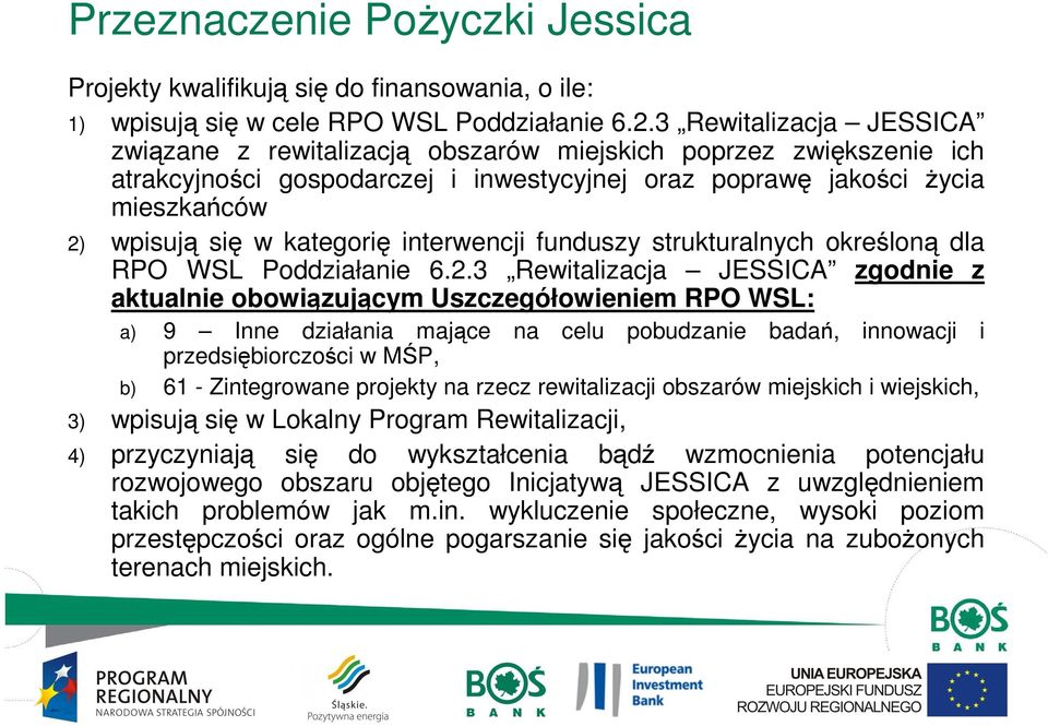 kategorię interwencji funduszy strukturalnych określoną dla RPO WSL Poddziałanie 6.2.