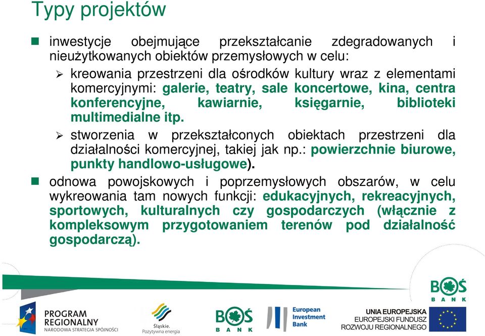 stworzenia w przekształconych obiektach przestrzeni dla działalności komercyjnej, takiej jak np.: powierzchnie biurowe, punkty handlowo-usługowe).