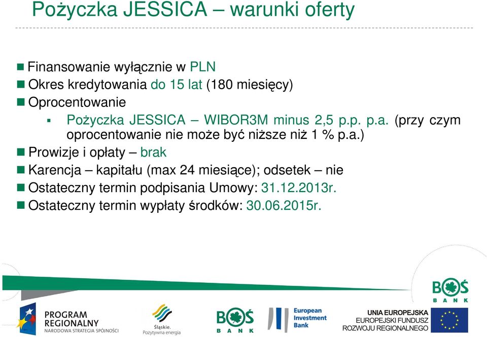 a.) Prowizje i opłaty brak Karencja kapitału (max 24 miesiące); odsetek nie Ostateczny termin