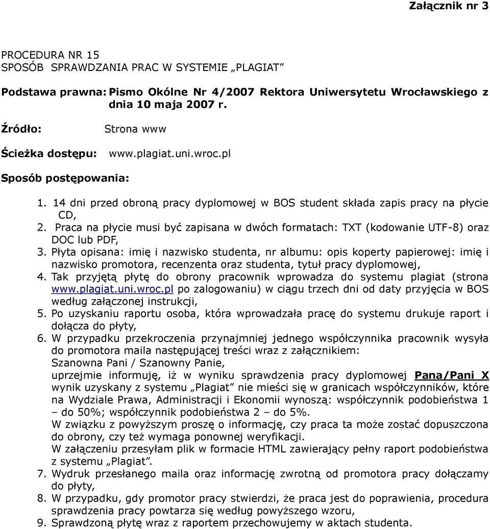 Praca na płycie musi być zapisana w dwóch formatach: TXT (kodowanie UTF-8) oraz DOC lub PDF, 3.