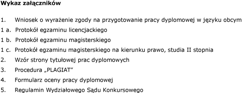 Protokół egzaminu licencjackiego 1 b. Protokół egzaminu magisterskiego 1 c.