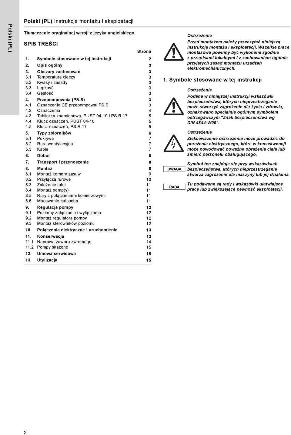 3 Tabliczka znamionowa, PUST 04-10 i PS.R.17 5 4.4 Klucz oznaczeń, PUST 04-10 5 4.5 Klucz oznaczeń, PS.R.17 5 5. Typy zbiorników 6 5.1 Pokrywa 7 5.2 Rura wentylacyjna 7 5.3 Kable 7 6. Dobór 8 7.