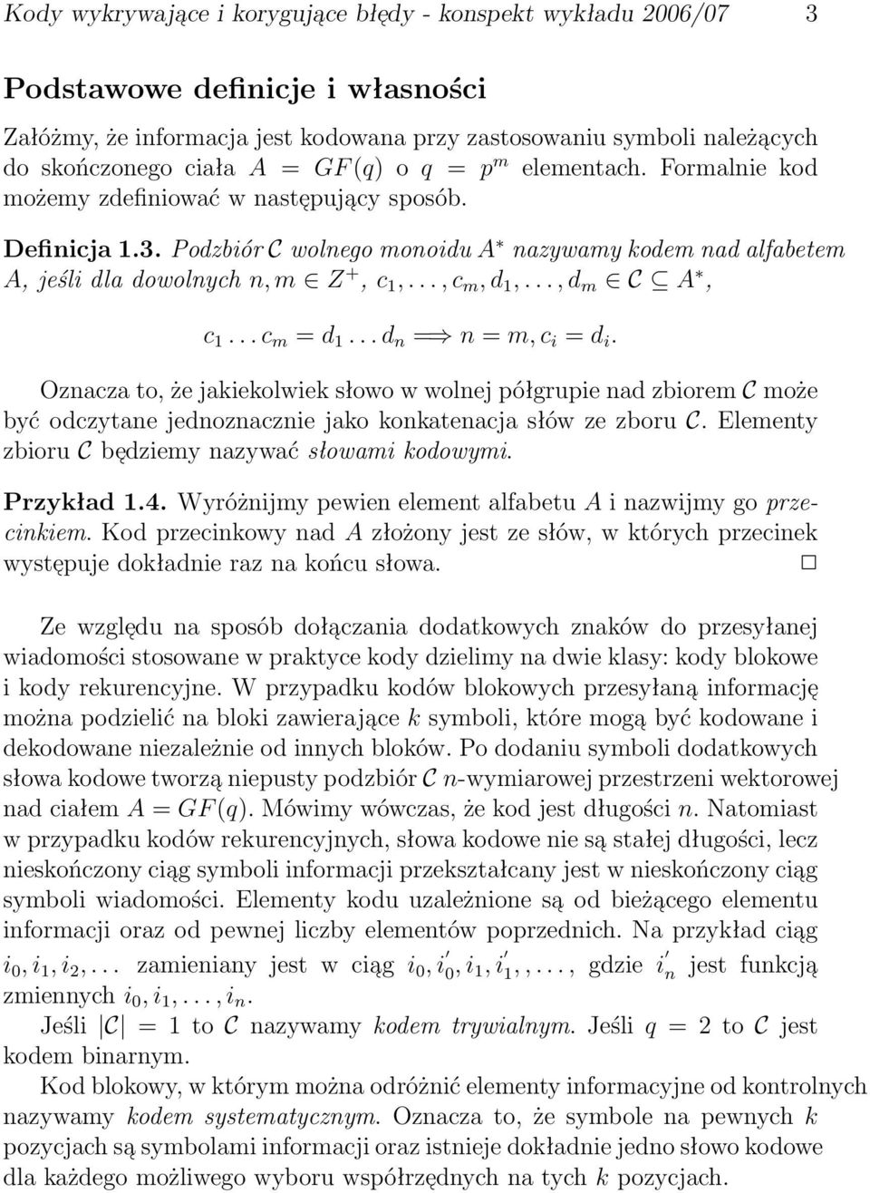 = n = m, c i = d i Oznacza to, że jakiekolwiek słowo w wolnej półgrupie nad zbiorem C może być odczytane jednoznacznie jako konkatenacja słów ze zboru C Elementy zbioru C be dziemy nazywać słowami