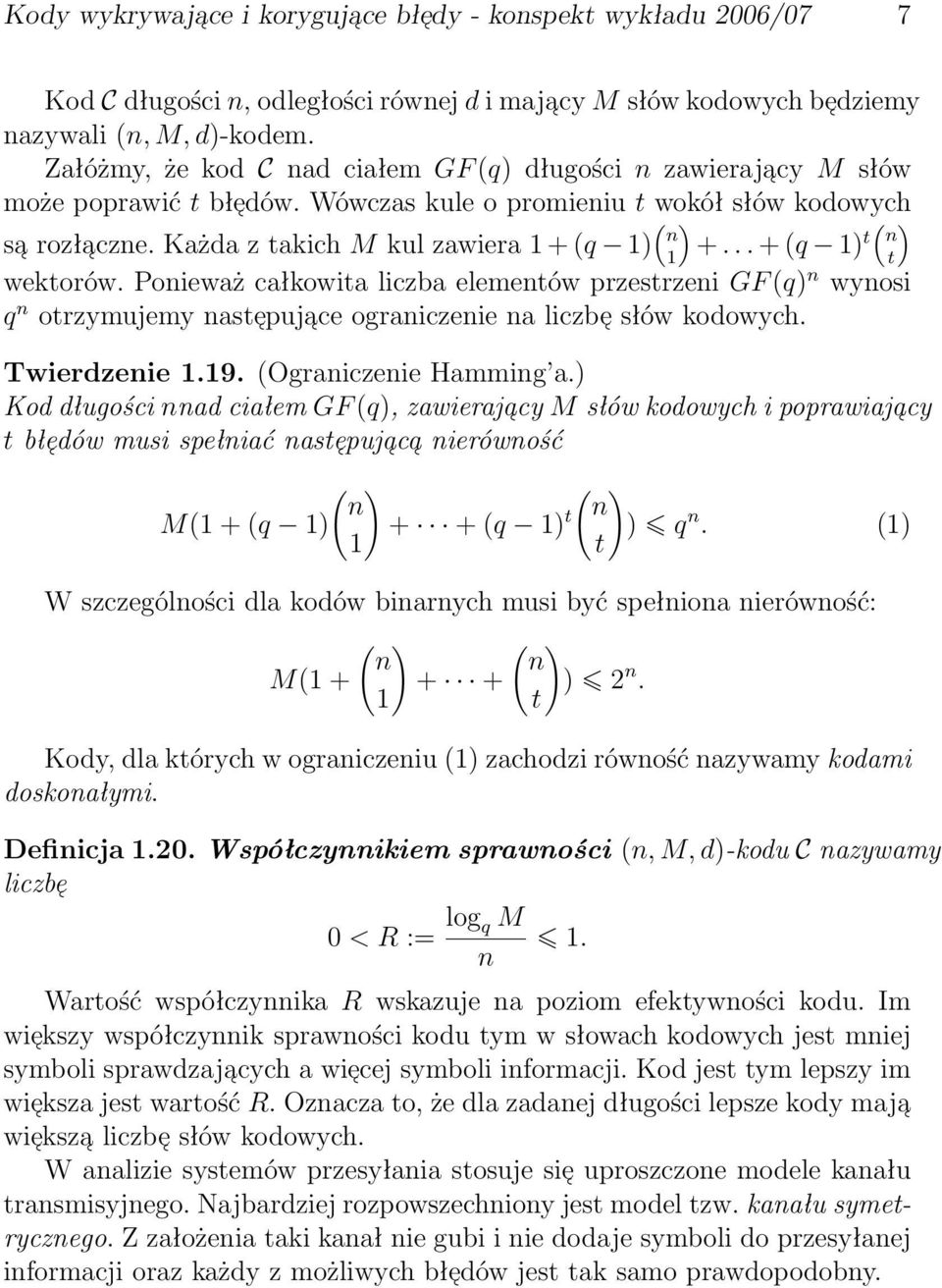 przestrzeni GF (q) n wynosi q n otrzymujemy naste ce ograniczenie na liczbe słów kodowych Twierdzenie 119 (Ograniczenie Hamming a) Kod długości nnad ciałem GF (q), zawieraja cy M słów kodowych i