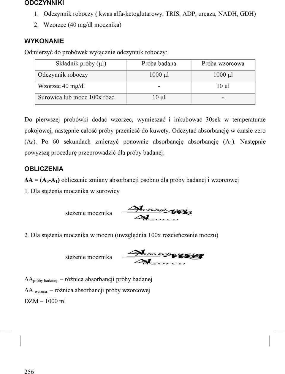 Surowica lub mocz 100x rozc. 10 µl - Do pierwszej probówki dodać wzorzec, wymieszać i inkubować 30sek w temperaturze pokojowej, następnie całość próby przenieść do kuwety.