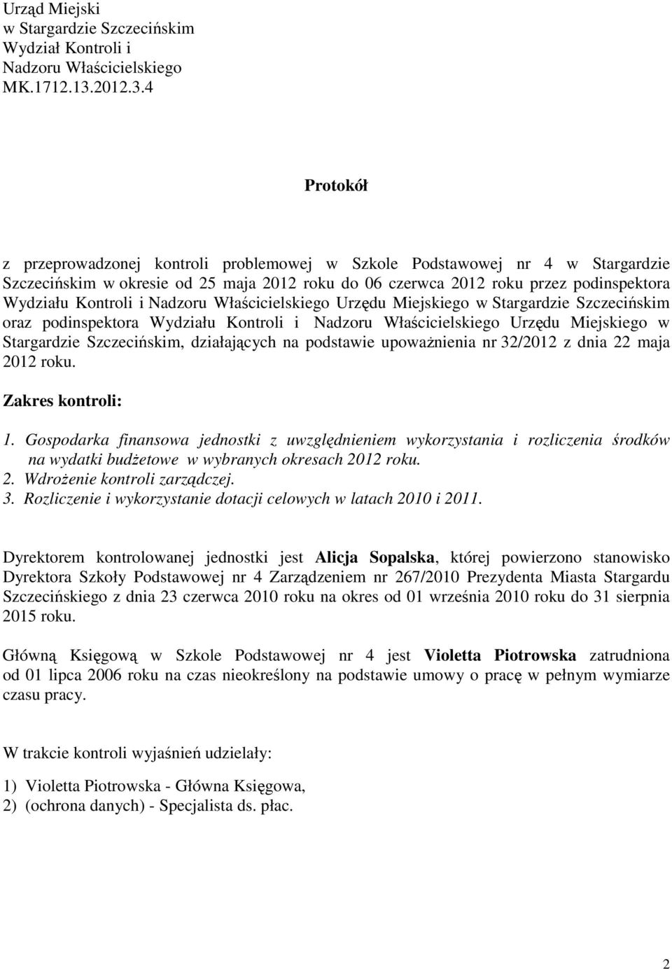 4 Protokół z przeprowadzonej kontroli problemowej w Szkole Podstawowej nr 4 w Stargardzie Szczecińskim w okresie od 25 maja 2012 roku do 06 czerwca 2012 roku przez podinspektora Wydziału Kontroli i