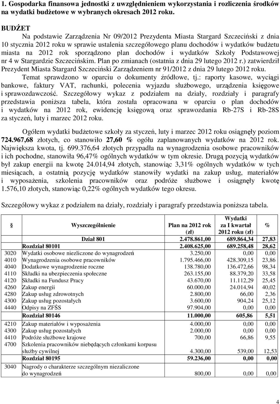 sporządzono plan dochodów i wydatków Szkoły Podstawowej nr 4 w Stargardzie Szczecińskim. Plan po zmianach (ostatnia z dnia 29 lutego 2012 r.