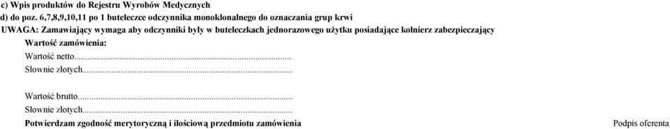 Zamawiający wymaga aby odczynniki były w buteleczkach jednorazowego użytku posiadające