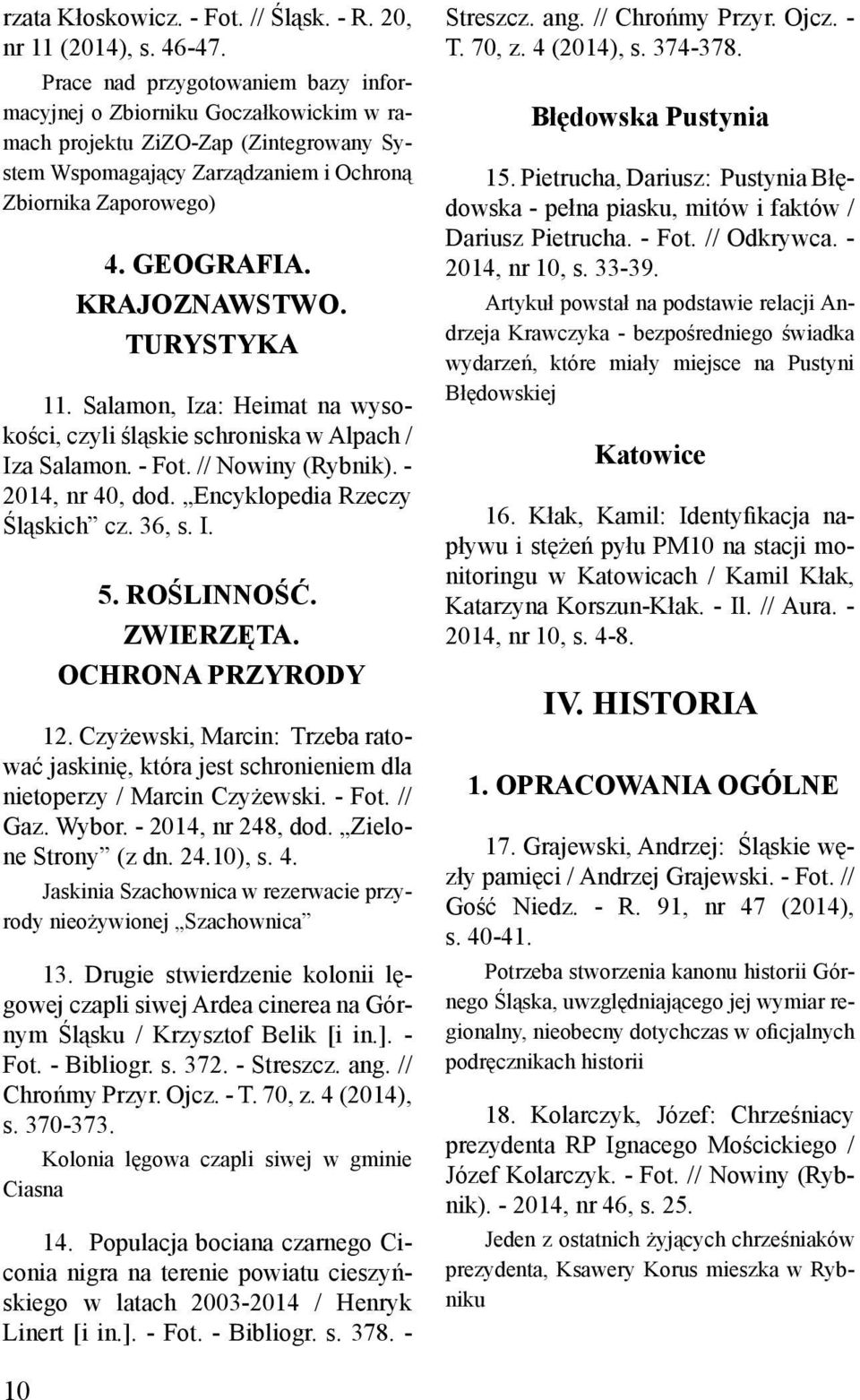 Krajoznawstwo. Turystyka 11. Salamon, Iza: Heimat na wysokości, czyli śląskie schroniska w Alpach / Iza Salamon. - Fot. // Nowiny (Rybnik). - 2014, nr 40, dod. Encyklopedia Rzeczy Śląskich cz. 36, s.