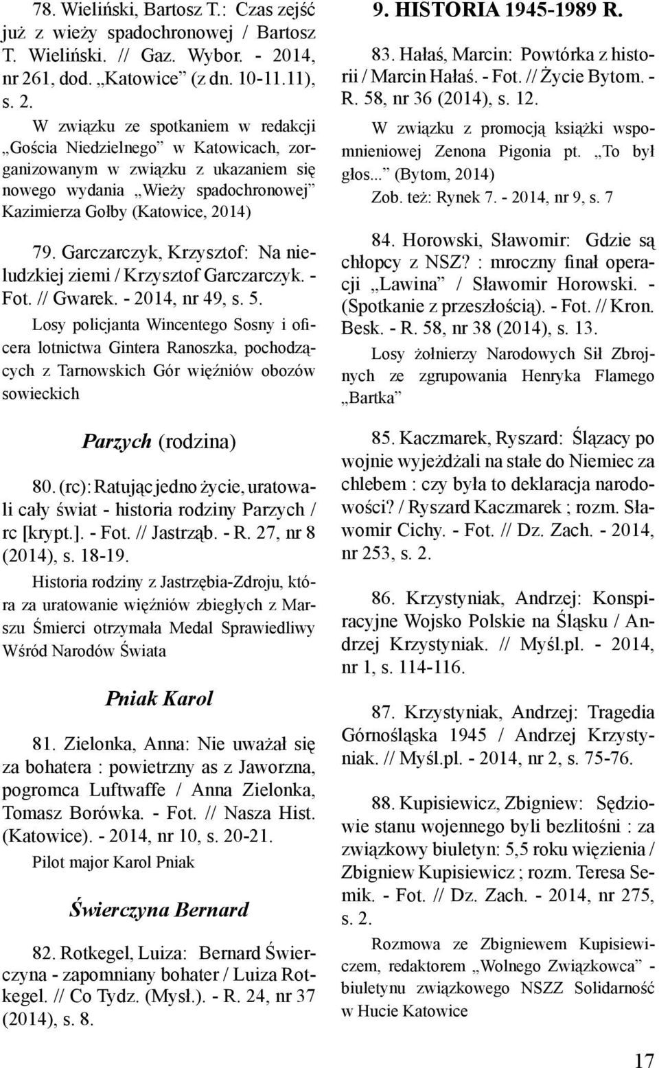 Garczarczyk, Krzysztof: Na nieludzkiej ziemi / Krzysztof Garczarczyk. - Fot. // Gwarek. - 2014, nr 49, s. 5.