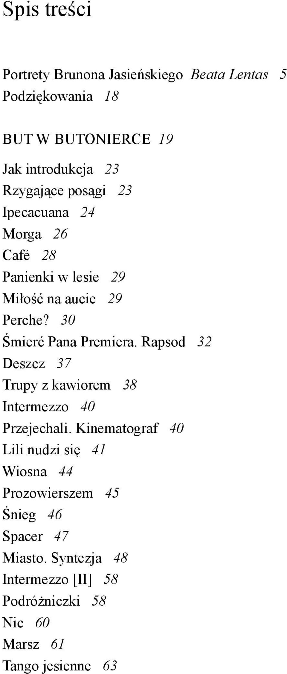 30 Śmierć Pana Premiera. Rapsod 32 Deszcz 37 Trupy z kawiorem 38 Intermezzo 40 Przejechali.