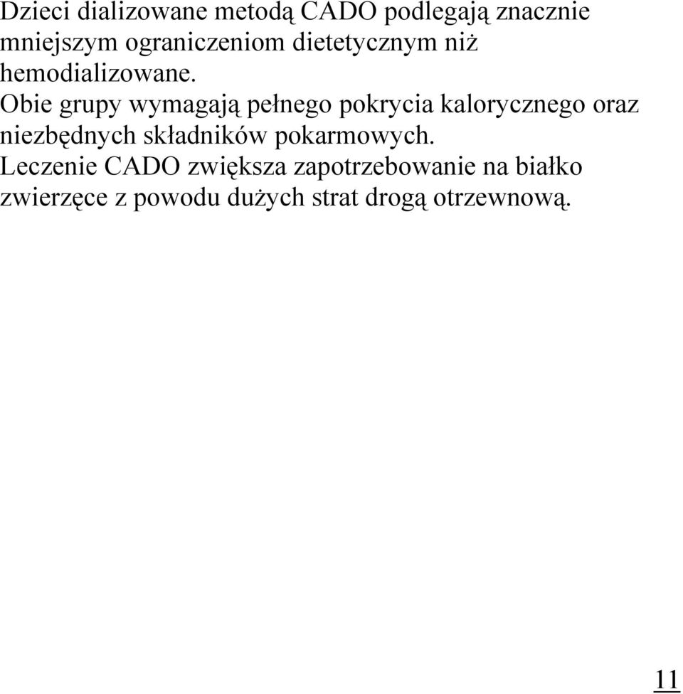 Obie grupy wymagają pełnego pokrycia kalorycznego oraz niezbędnych