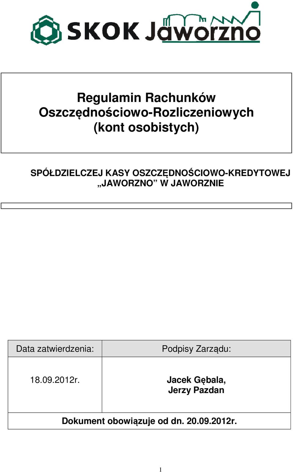 JAWORZNO W JAWORZNIE Data zatwierdzenia: Podpisy Zarządu: 18.09.