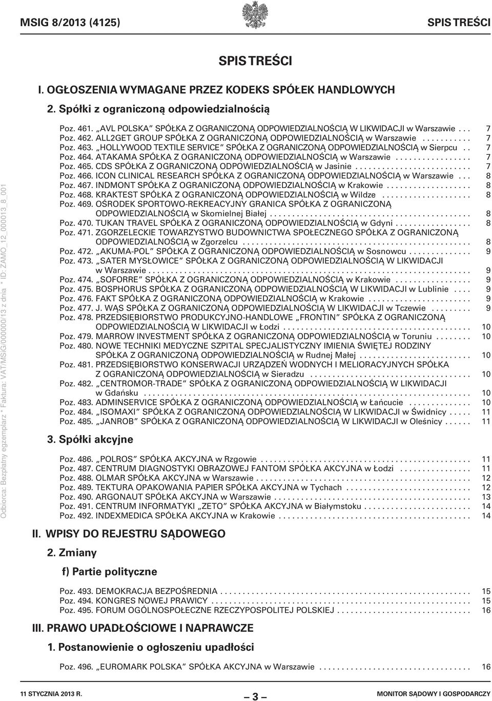 HOLLYWOOD TEXTILE SERVICE SPÓŁKA Z OGRANICZONĄ ODPOWIEDZIALNOŚCIĄ w Sierpcu.. 7 Poz. 464. ATAKAMA SPÓŁKA Z OGRANICZONĄ ODPOWIEDZIALNOŚCIĄ w Warszawie................. 7 Poz. 465.