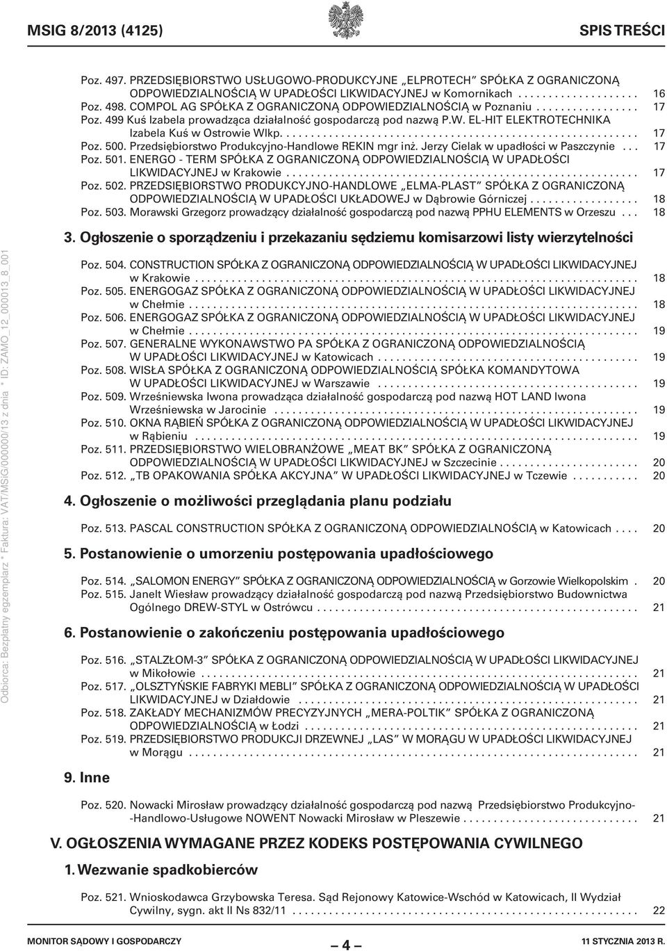 .......................................................... 17 Poz. 500. Przedsiębiorstwo Produkcyjno-Handlowe REKIN mgr inż. Jerzy Cielak w upadłości w Paszczynie... 17 Poz. 501.