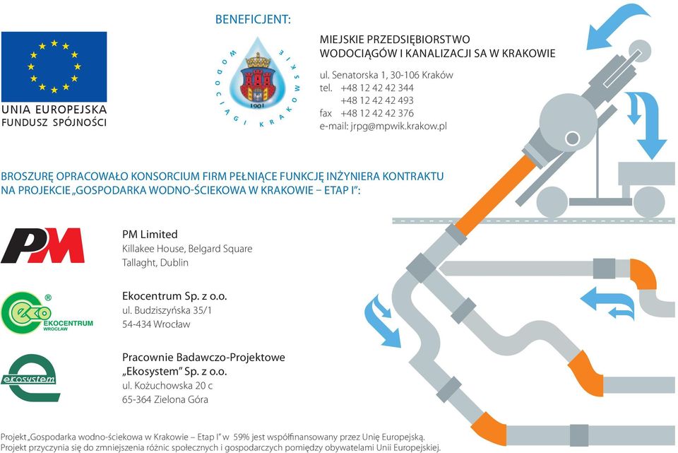 pl BROSZURĘ OPRACOWAŁO KONSORCIUM FIRM PEŁNIĄCE FUNKCJĘ INŻYNIERA KONTRAKTU NA PROJEKCIE GOSPODARKA WODNO-ŚCIEKOWA W KRAKOWIE ETAP I : PM Limited Killakee House, Belgard Square