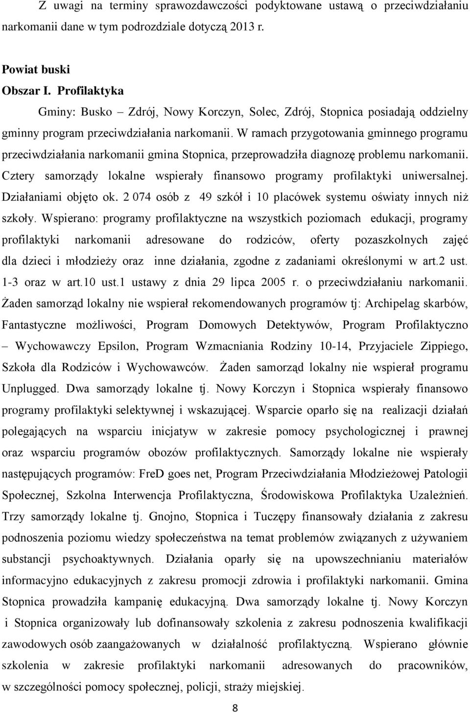 W ramach przygotowania gminnego programu przeciwdziałania narkomanii gmina Stopnica, przeprowadziła diagnozę problemu narkomanii.