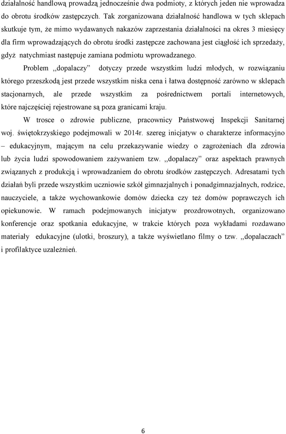 zachowana jest ciągłość ich sprzedaży, gdyż natychmiast następuje zamiana podmiotu wprowadzanego.