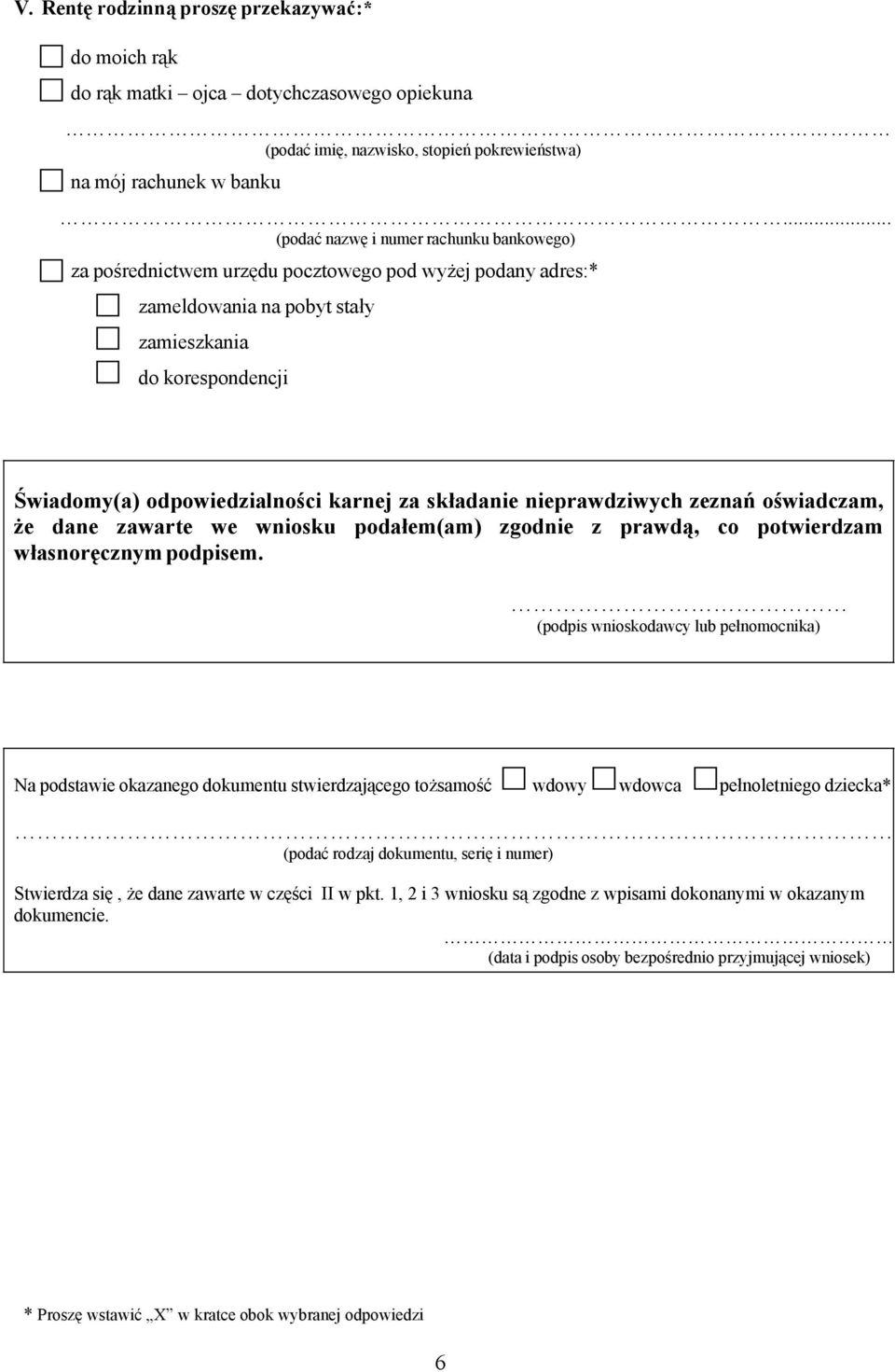 za składanie nieprawdziwych zeznań oświadczam, że dane zawarte we wniosku podałem(am) zgodnie z prawdą, co potwierdzam własnoręcznym podpisem.