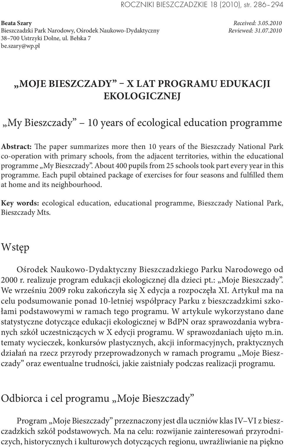 pl MOJE BIESZCZADY X LAT PROGRAMU EDUKACJI EKOLOGICZNEJ My Bieszczady 10 years of ecological education programme Abstract: The paper summarizes more then 10 years of the Bieszczady National Park