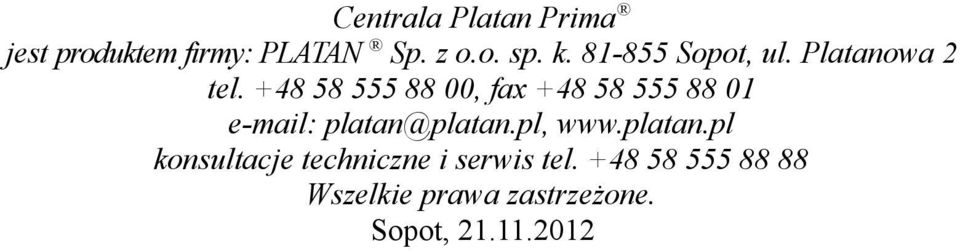 +48 58 555 88 00, fax +48 58 555 88 01 e-mail: platan@platan.pl, www.