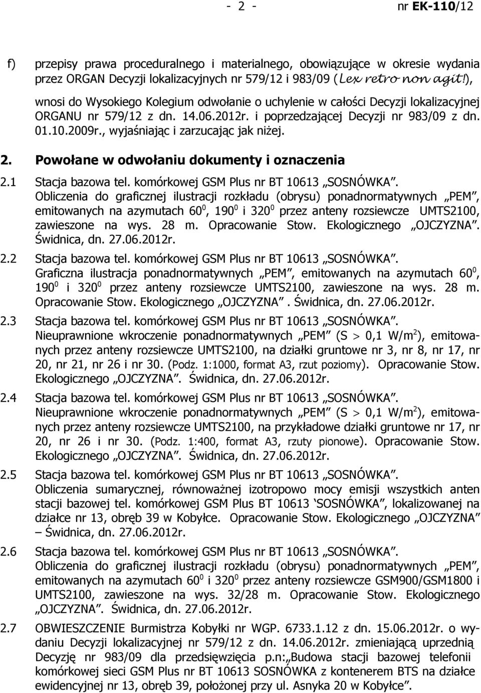 , wyjaśniając i zarzucając jak niżej. 2. Powołane w odwołaniu dokumenty i oznaczenia 2.