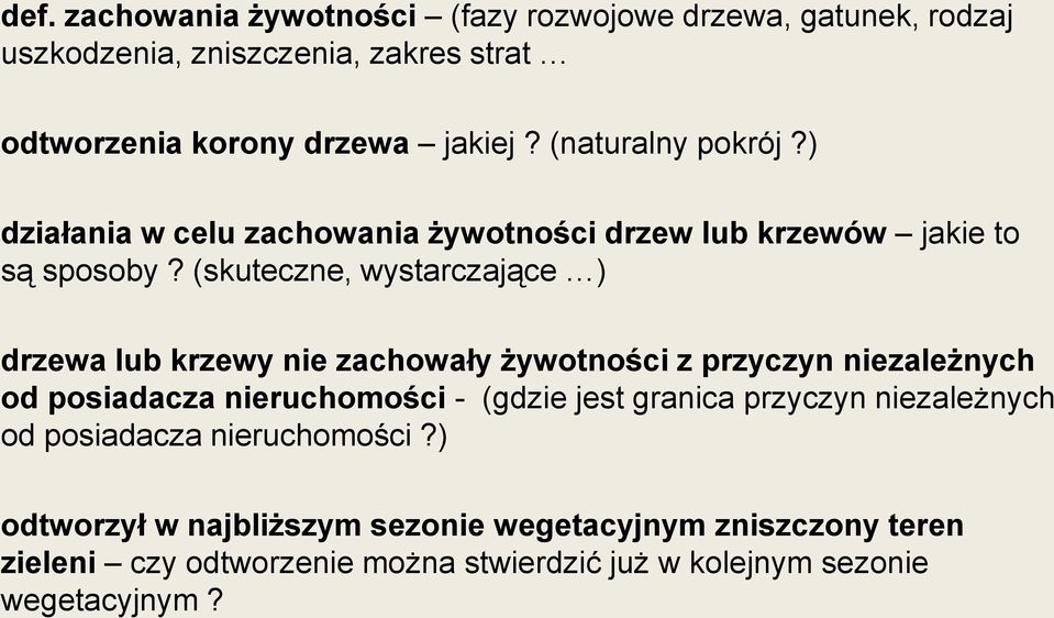 (skuteczne, wystarczające ) drzewa lub krzewy nie zachowały żywotności z przyczyn niezależnych od posiadacza nieruchomości - (gdzie jest