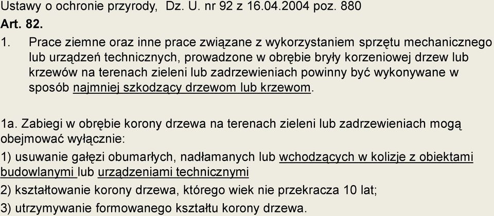 Prace ziemne oraz inne prace związane z wykorzystaniem sprzętu mechanicznego lub urządzeń technicznych, prowadzone w obrębie bryły korzeniowej drzew lub krzewów na terenach