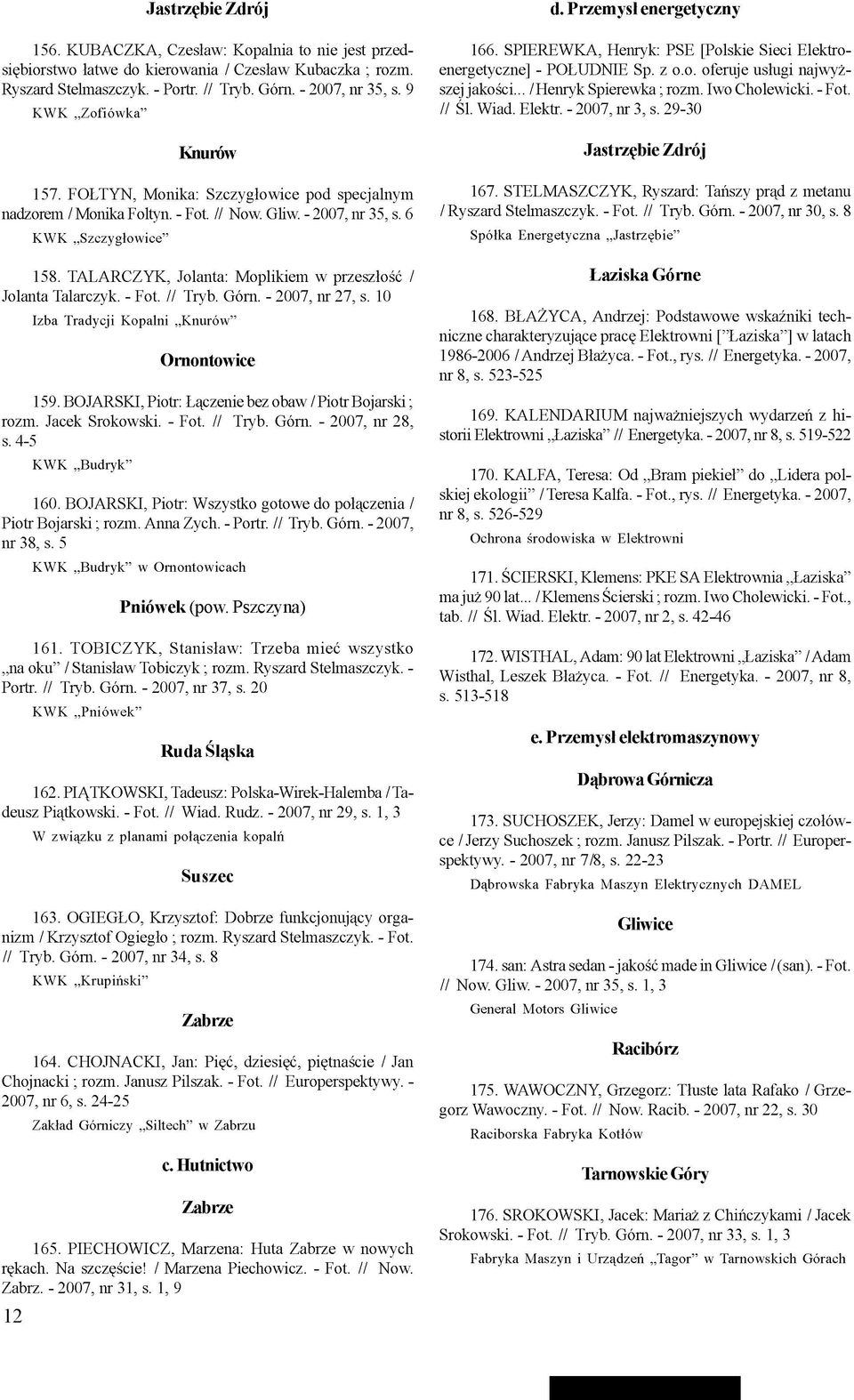 TALARCZYK, Jolanta: Moplikiem w przeszłość / Jolanta Talarczyk. - Fot. // Tryb. Góm. - 2007, nr 27, s. 10 Izba Tradycji Kopalni Knurów Ornontowice 159.