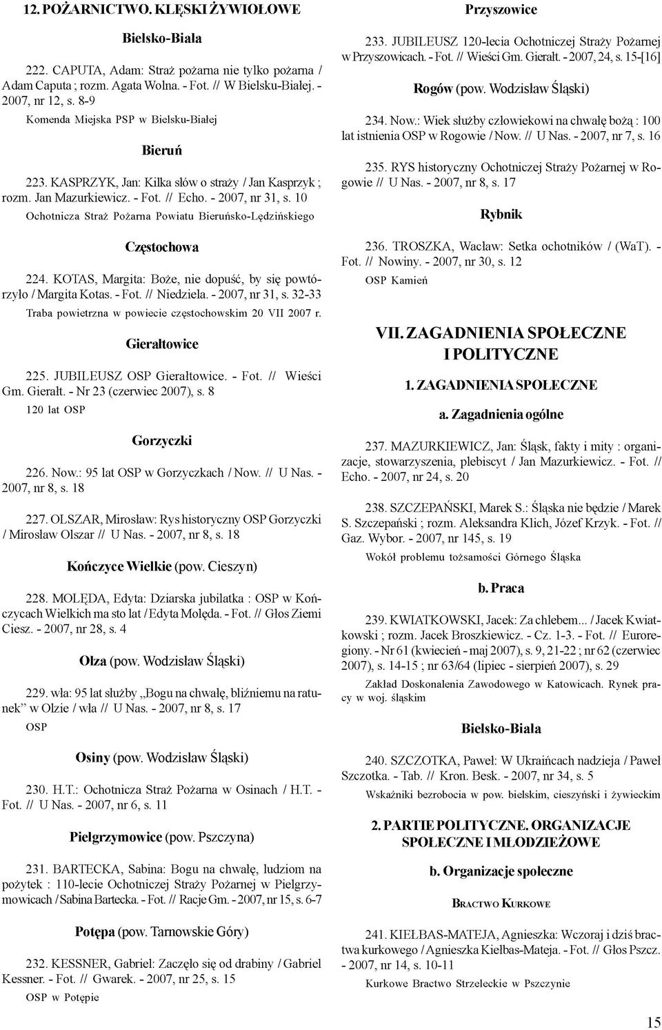 10 Ochotnicza Straż Pożarna Powiatu Bieruńsko-Lędzińskiego Częstochowa 224. KOTAS, Margita: Boże, nie dopuść, by się powtórzyło /MargitaKotas. -Fot. // Niedziela. -2007,nr 31, s.